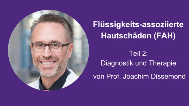 Prof. Joachim Dissemond über Diagnostik und Therapie bei Flüssigkeits-assoziierten Hautschäden (FAH) 