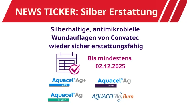 Ein rotes Banner mit dem Text +++ NEWS TICKER: SILBER ERSTATTUNG, darunter die Überschrift "Silberhaltige, antimikriobelle Wundauflagen von Convatec wieder sicher erstattungsfähig.  Darunter sieht man auf der linken Seite ein Icon für einen Kalender und den Text "Bis mindestens  02.12.2025". Auf der rechten Seite sind die Logos der Wundauflagen Aquacel® Ag+ Extra, Aquacel® Ag Foam, Aquacel® Ag Surgical und Aquacel® Ag Burn abgebildet. 